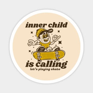 inner child is calling for skateboarding Magnet